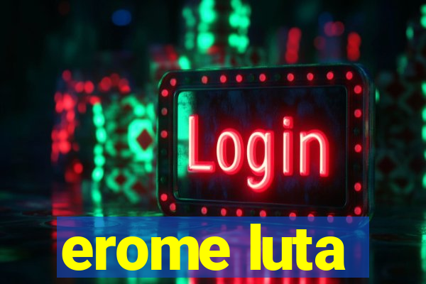 erome luta